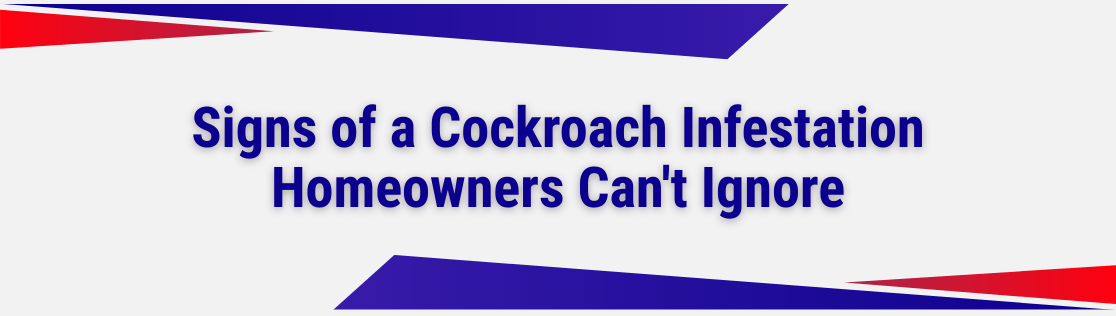 Signs of a Cockroach Infestation Homeowners Can't Ignore